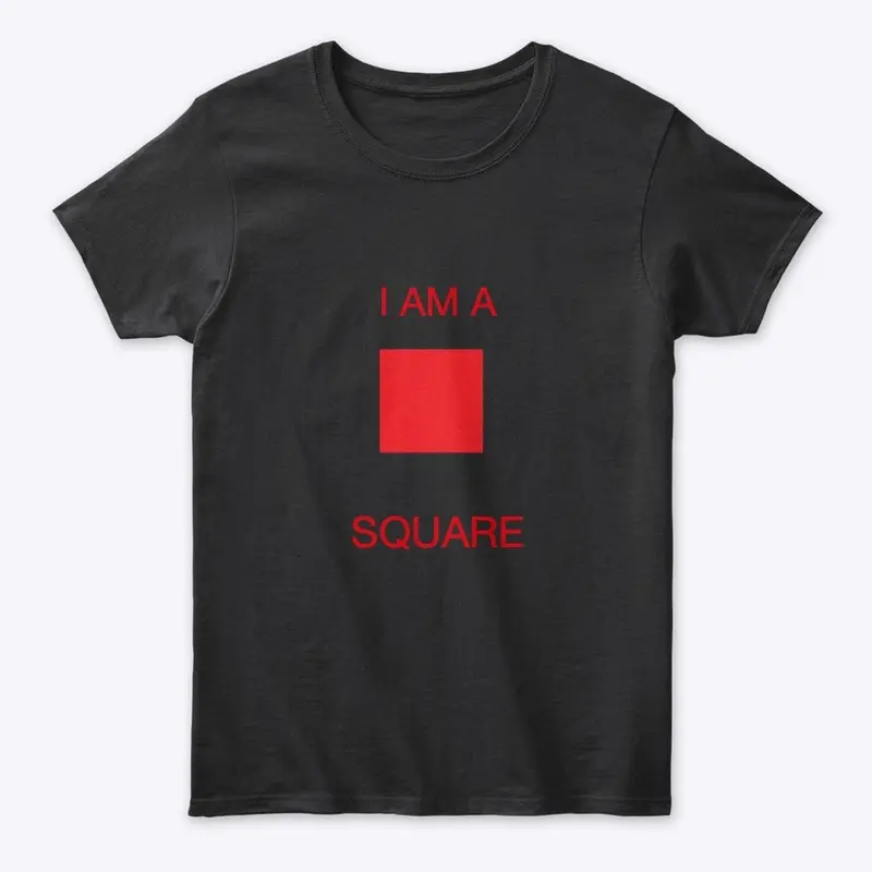 "I AM A SQUARE" Design