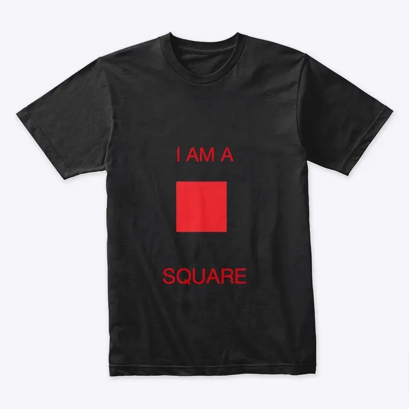 "I AM A SQUARE" Design